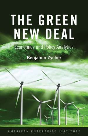 The Green New Deal: Economics and Policy Analytics de Benjamin Zycher