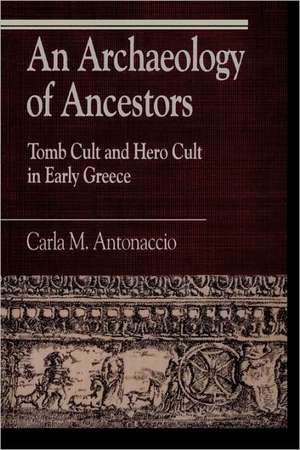 An Archaeology of Ancestors de Carla Maria Antonaccio