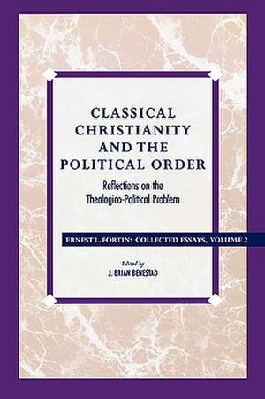 Classical Christianity and the Political Order de Ernest L. Fortin