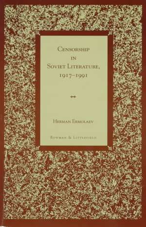 Censorship in Soviet Literature, 1917-1991 de Herman Ermolaev