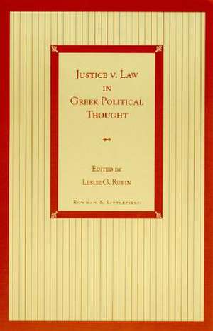 Justice V. Law in Greek Political Thought de Leslie G. Rubin