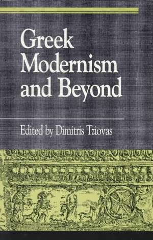 Greek Modernism and Beyond de Professor Dimitris Tziovas