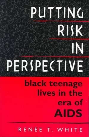 Putting Risk in Perspective de Renee T. White