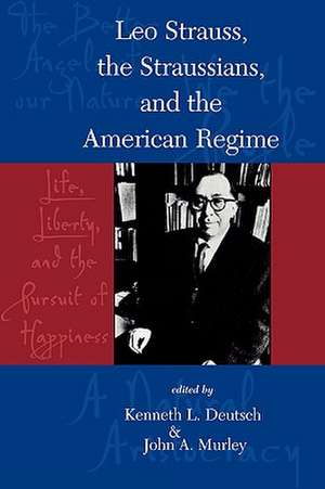 Leo Strauss, the Straussians, and the Study of the American Regime de Kenneth L. Deutsch