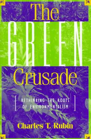 The Green Crusade de Charles T. Rubin