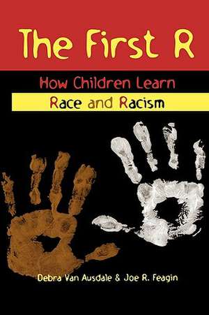 The First R: How Children Learn Race and Racism de Joe R. Feagin