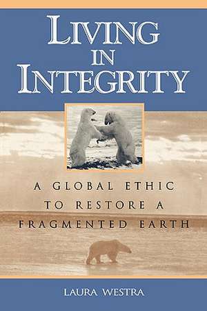 Living in Integrity de Laura Westra