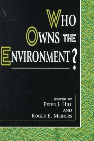 Who Owns the Environment? de Peter J. Hill