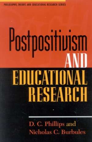 Postpositivism and Educational Research de D. C. Phillips