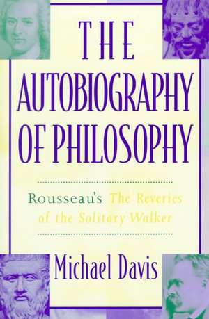 The Autobiography of Philosophy de Michael Davis