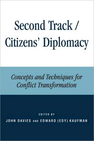 Second Track Citizens' Diplomacy: Concepts and Techniques for Conflict Transformation de John L. Davies