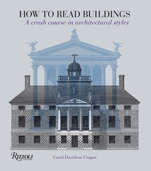 How to Read Buildings: A Crash Course in Architectural Styles de Carol Davidson Cragoe