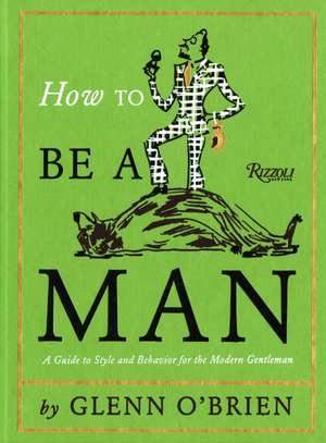 How to Be a Man de Glenn O'Brien