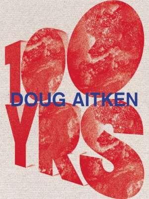 Doug Aitken: 100 Yrs