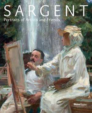 Sargent: Portraits of Artists and Friends de Trevor Fairbrother