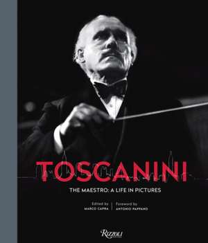 Toscanini: The Maestro: A Life in Pictures de Marco Capra