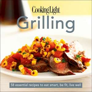 Cooking Light Cook's Essential Recipe Collection, Grilling de Cooking Light