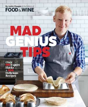 Mad Genius Tips: Over 90 Expert Hacks and 100 Delicious Recipes de Justin Chapple