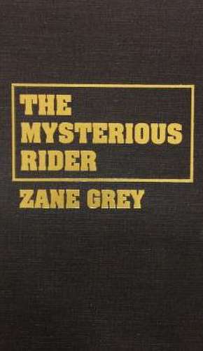 The Mysterious Rider de Zane Grey