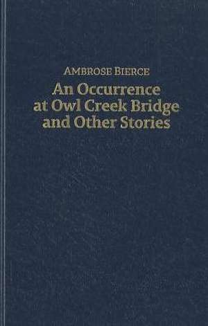 An Occurrence at Owl Creek Bridge and Other Stories de Ambrose Bierce