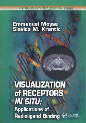 Visualization of Receptors In Situ: Applications of Radioligand Binding de Emmanuel Moyse