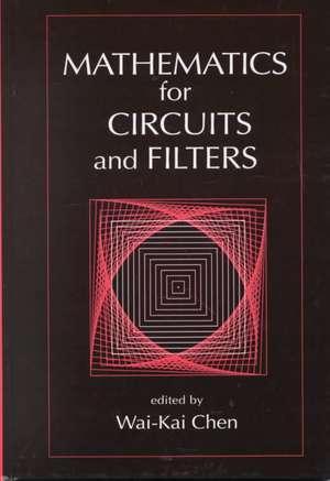 Mathematics for Circuits and Filters de Wai-Kai Chen