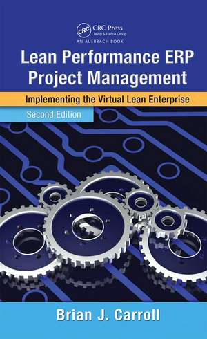 Lean Performance ERP Project Management: Implementing the Virtual Lean Enterprise, Second Edition de Brian J. Carroll