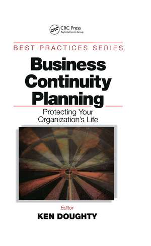 Business Continuity Planning: Protecting Your Organization's Life de Ken Doughty