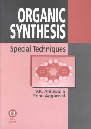 Organic Synthesis: Special Techniques de V. K. Ahluwalia