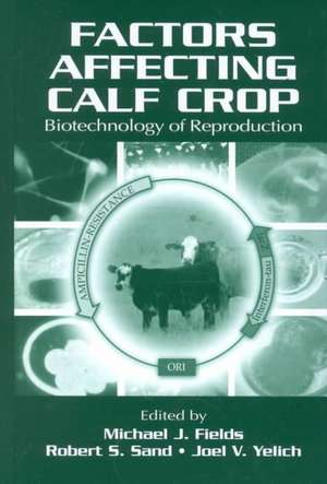 Factors Affecting Calf Crop: Biotechnology of Reproduction de Michael J. Fields