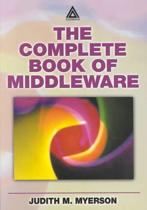 The Complete Book of Middleware de Judith M. Myerson