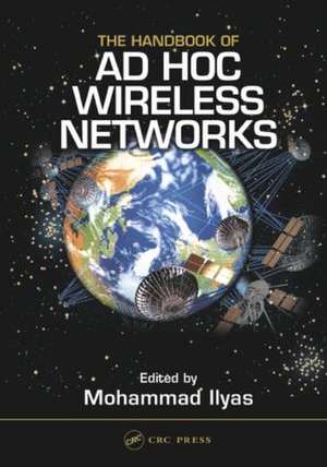 The Handbook of Ad Hoc Wireless Networks de Mohammad Ilyas