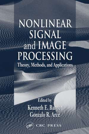 Nonlinear Signal and Image Processing: Theory, Methods, and Applications de Kenneth E. Barner