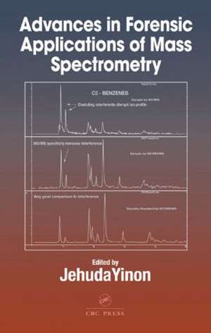 Advances in Forensic Applications of Mass Spectrometry de Jehuda Yinon