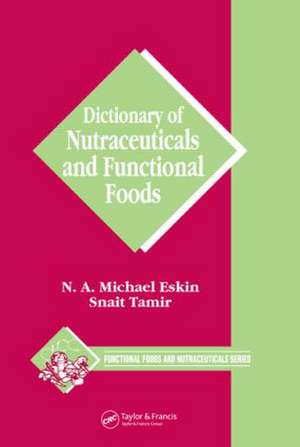 Dictionary of Nutraceuticals and Functional Foods de Michael Eskin