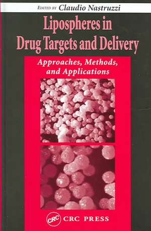 Lipospheres in Drug Targets and Delivery: Approaches, Methods, and Applications de Claudio Nastruzzi