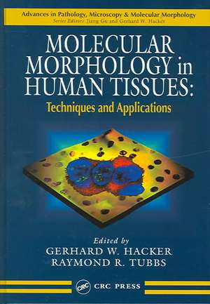 Molecular Morphology in Human Tissues: Techniques and Applications de Gerhard W. Hacker