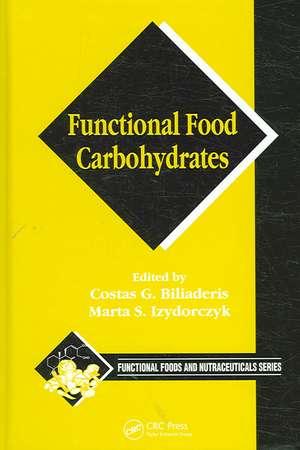 Functional Food Carbohydrates de Costas G. Biliaderis