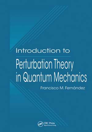 Introduction to Perturbation Theory in Quantum Mechanics de Francisco M. Fernandez