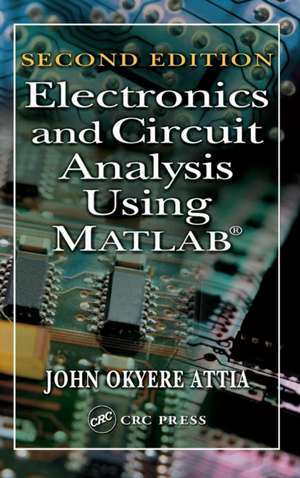 Electronics and Circuit Analysis Using MATLAB de John Okyere Attia