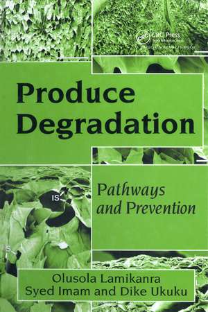 Produce Degradation: Pathways and Prevention de Olusola Lamikanra