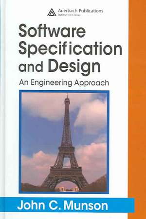 Software Specification and Design: An Engineering Approach de John C. Munson, Ph.D.