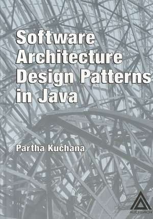 Software Architecture Design Patterns in Java de Partha Kuchana