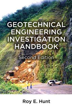 Geotechnical Engineering Investigation Handbook de Roy E. Hunt