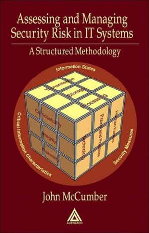 Assessing and Managing Security Risk in IT Systems: A Structured Methodology de John McCumber