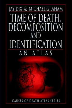 Time of Death, Decomposition and Identification: An Atlas de Jay Dix