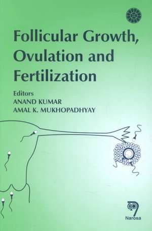 Follicular Growth Ovulation and Fertilization de Anand Kumar