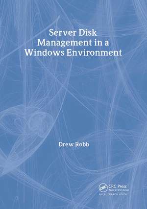 Server Disk Management in a Windows Environment de Drew Robb