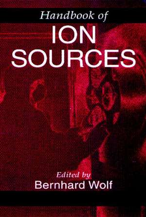 Handbook of Ion Sources de Bernhard Wolf