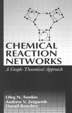 Chemical Reaction Networks: A Graph-Theoretical Approach de Oleg N. Temkin